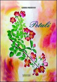 Petali - Laura Paradiso - Libro Edizioni Artestampa 2005 | Libraccio.it