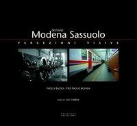 Ferrovia Modena-Sassuolo. Percezioni visive - Paolo Basso, P. Paolo Bonini, Leo Turrini - Libro Edizioni Artestampa 2005 | Libraccio.it
