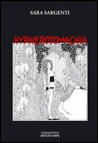 Hypnerotomachia - Sara Sargenti - Libro Edizioni Artestampa 2005, Narrativa | Libraccio.it