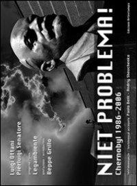 Niet problema. Chernobyl 1986-2006. Ediz. italiana e inglese - Pierluigi Senatore, Luigi Ottani, Beppe Grillo - Libro Edizioni Artestampa 2006 | Libraccio.it