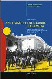 Antifascisti nel cuore dell'Emilia. Consenso, dissenso e repressione in una comunità locale durante il fascismo. Castelfranco Emilia 1920-1943 - Giovanni Taurasi - Libro Edizioni Artestampa 2002 | Libraccio.it