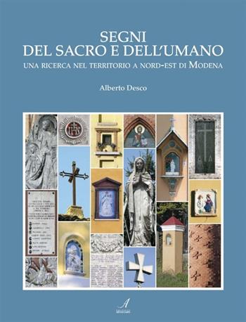 Segni del sacro e dell'umano - Alberto Desco - Libro Edizioni Artestampa 2007 | Libraccio.it