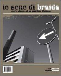 Io sono di Braida. Storie sincere di un quartiere discusso. Ediz. illustrata - Giulia Bondi, Luigi Ottani - Libro Edizioni Artestampa 2008 | Libraccio.it