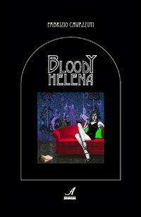 Bloody Helena - Fabrizio Cavazzuti - Libro Edizioni Artestampa 2008, Narrativa | Libraccio.it