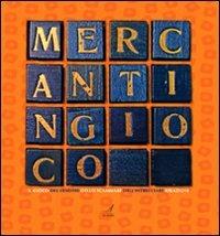 Mercantingioco. Il gioco del vendere, dello scambiare, dell'intrecciare relazioni - Matilde Callari Galli, Donata Fabbri Montesano, Marco Dallari - Libro Edizioni Artestampa 2008, Modena ritrovata | Libraccio.it