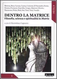 Dentro la matrice. Filosofia, scienza e spiritualità in Matrix  - Libro AlboVersorio 2004, Netica | Libraccio.it