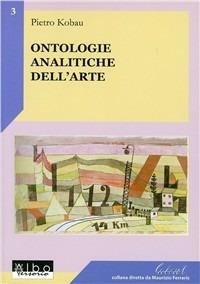 Ontologie analitiche dell'arte - Pietro Kobau - Libro AlboVersorio 2006 | Libraccio.it