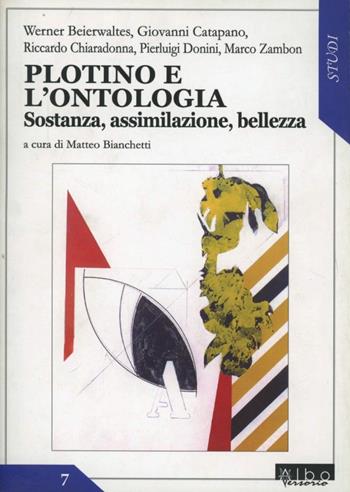 Plotino e l'ontologia. Sostanza, assimilazione, bellezza  - Libro AlboVersorio 2006, Studi | Libraccio.it