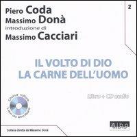 Il volto di Dio. La carne dell'uomo. Con CD Audio - Piero Coda, Massimo Donà - Libro AlboVersorio 2006, Libri da ascoltare | Libraccio.it