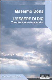 L' essere di Dio. Trascendenza e temporalità - Massimo Donà - Libro AlboVersorio 2007, Filosofia e teologia | Libraccio.it