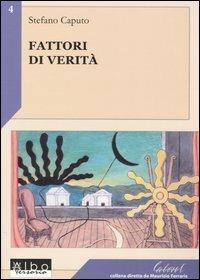 Fattori di verità - Stefano Caputo - Libro AlboVersorio 2005, LabOnt | Libraccio.it