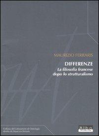 Differenze. La filosofia francese dopo lo strutturalismo - Maurizio Ferraris - Libro AlboVersorio 2007, LabOnt | Libraccio.it