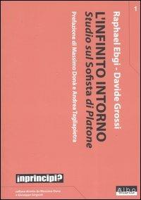 L' infinito intorno. Studio sul «Sofista» di Platone - Raphael Ebgi, Davide Grossi - Libro AlboVersorio 2007, In principio | Libraccio.it
