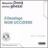 Il Decalogo. Con CD Audio. Vol. 5: Non uccidere.