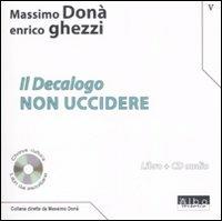 Il Decalogo. Con CD Audio. Vol. 5: Non uccidere - Massimo Donà, Enrico Ghezzi - Libro AlboVersorio 2008, Libri da ascoltare | Libraccio.it