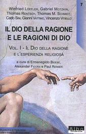 Il Dio della ragione e le ragioni di Dio. Vol. 1: Il Dio della ragione e l'esperienza religiosa.