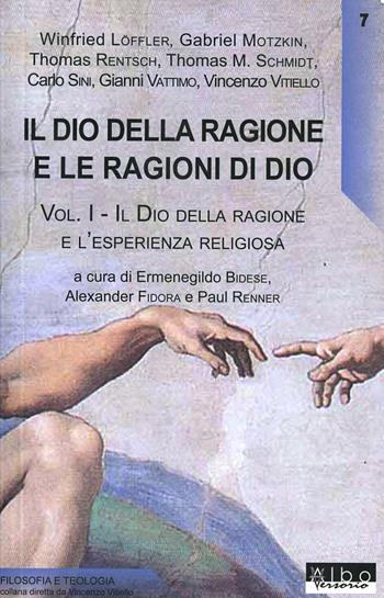 Il Dio della ragione e le ragioni di Dio. Vol. 1: Il Dio della ragione e l'esperienza religiosa  - Libro AlboVersorio 2008, Filosofia e teologia | Libraccio.it