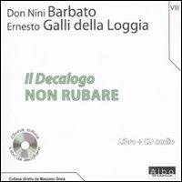 Il Decalogo. Con CD Audio. Vol. 8: Non rubare. - Nini Barbato, Ernesto Galli Della Loggia - Libro AlboVersorio 2009, Libri da ascoltare | Libraccio.it