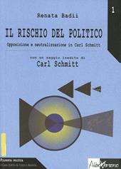 Il rischio del politico. Opposizione e neutralizzazione in Carl Schmitt