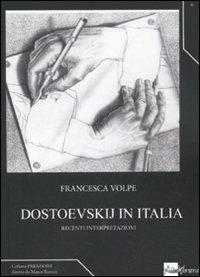 Dostoevskij in Italia. Recenti interpretazioni - Francesca Volpe - Libro AlboVersorio 2011, Paradossi | Libraccio.it