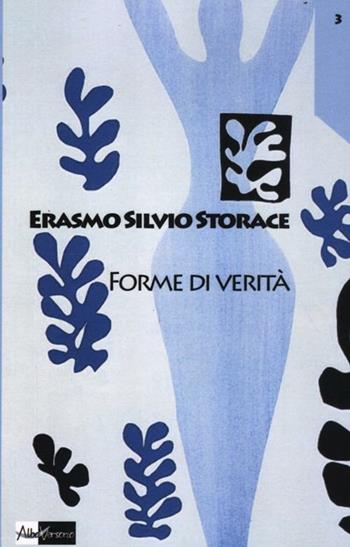 Forme di verità - Erasmo Silvio Storace - Libro AlboVersorio 2012, I mille volti della verità | Libraccio.it