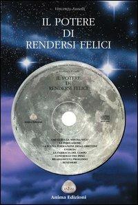 Il potere di rendersi felici. Con CD Audio - Vincenzo Fanelli - Libro Anima Edizioni 2005, Musica per l'anima | Libraccio.it