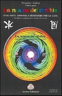 La musica del cerchio. Feng shui: armonia e benessere per la casa. Con CD Audio - Marco Colantuoni, Paolo Piccinini - Libro Anima Edizioni 2005, Progetto anima | Libraccio.it