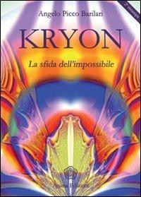 Kryon. La sfida dell'impossibile - Angelo Picco Barilari - Libro Anima Edizioni 2005, Messaggi profezie insegnamenti | Libraccio.it