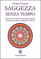 Saggezza senza tempo. Preziosa raccolta di brevi insegnamenti spirituali, di grandi personalità, per ogni giorno dell'anno