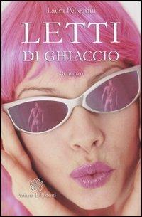 Letti di ghiaccio - Laura Pellegrini - Libro Anima Edizioni 2006, Letteratura per l'anima | Libraccio.it