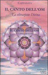Il canto dell'OM. La vibrazione divina. Con CD Audio  - Libro Anima Edizioni 2006, Musica per l'anima | Libraccio.it