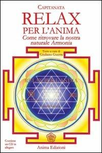 Relax per l'anima. Come ritrovare la nostra naturale armonia. Con CD Audio - Rino Capitanata, Giuliano Guerra - Libro Anima Edizioni 2007, Musica per l'anima | Libraccio.it