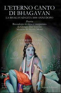 L' eterno canto di Bhagavan. La Bhagavad gita 5000 anni dopo. Con 3 CD Audio - Giorgio Del Vecchio - Libro Anima Edizioni 2008, Musica per l'anima | Libraccio.it