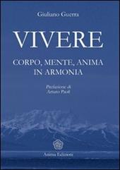 Vivere. Corpo, mente, anima in armonia