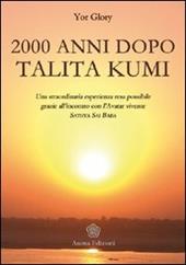 Duemila anni dopo Talita Kumi. Una straordinaria esperienza resa possibile grazie all'incontro con l'Avatar vivente Sathya Sai Baba