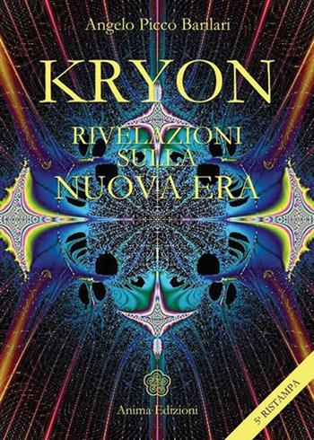 Kryon. Rivelazioni sulla nuova era - Angelo Picco Barilari - Libro Anima Edizioni 2008, Messaggi per l'anima | Libraccio.it