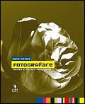 Fotografare Tecnica e cultura fotografica.