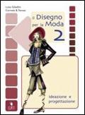 Il disegno per la moda. Vol. 2 - Luisa Gibellini, Carmela Beatrice Tomasi - Libro Clitt | Libraccio.it