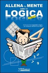 Allena la mente con la logica - Marilena Albanese, Grazia Mercurio, Antonio Minicelli - Libro Edipress 2010, Suntini | Libraccio.it