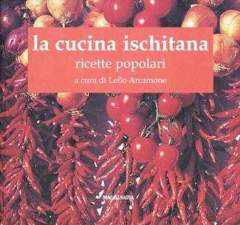 La cucina ischitana. Ricette popolari - Lello Arcamone - Libro Imagaenaria 2003, Fuori collana | Libraccio.it