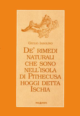 De' rimedi naturali che sono nell'isola di Pithecusa hoggi detta Ischia - Giulio Iasolino - Libro Imagaenaria 2000, Pithoi | Libraccio.it