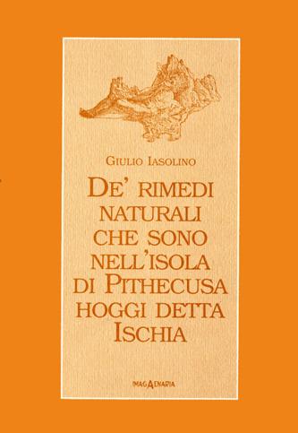 De' rimedi naturali che sono nell'isola di Pithecusa hoggi detta Ischia - Giulio Iasolino - Libro Imagaenaria 2000, Pithoi | Libraccio.it