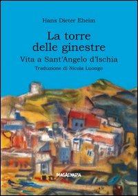 La torre delle ginestre. Vita a Sant'Angelo d'Ischia - Hans D. Eheim - Libro Imagaenaria 2006, Pithu Esu | Libraccio.it
