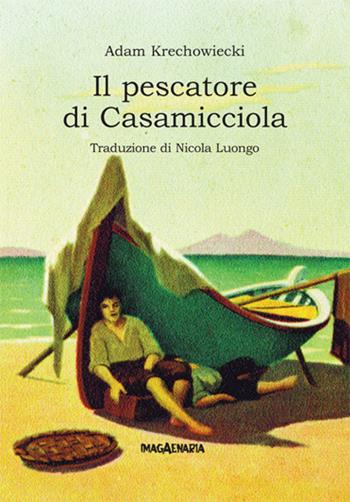 Il pescatore di Casamicciola - Adam Krechowiecki - Libro Imagaenaria 2008, Pithu Esu | Libraccio.it