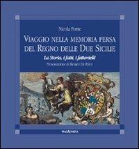 Viaggio nella memoria persa del Regno delle Due Sicilie. La storia, i fatti, i fattarielli - Nicola Forte - Libro Imagaenaria 2008, Fuori collana | Libraccio.it