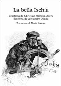 La bella Ischia - Christian W. Allers, Alexander Olinda - Libro Imagaenaria 2008, Pithu Esu | Libraccio.it