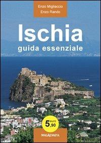 Ischia. Guida essenziale - Enzo Migliaccio, Enzo Rando - Libro Imagaenaria 2009, Fuori collana | Libraccio.it