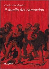 Il duello dei camorristi - Carlo D'Addosio - Libro Imagaenaria 2010, Terraferma | Libraccio.it
