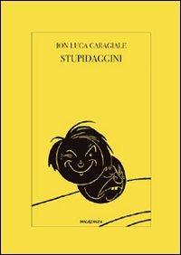 Stupidaggini - Ion L. Caragiale - Libro Imagaenaria 2011, Libreria imagaenaria | Libraccio.it