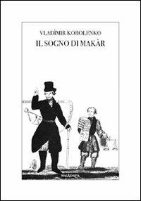 Il sogno di Makàr - Vladimir Korolenko - Libro Imagaenaria 2011, Libreria imagaenaria | Libraccio.it